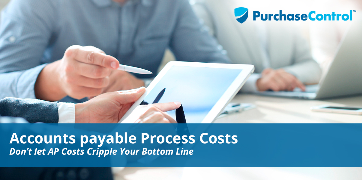 Accounts Payable Process Costs | PurchaseControl Software