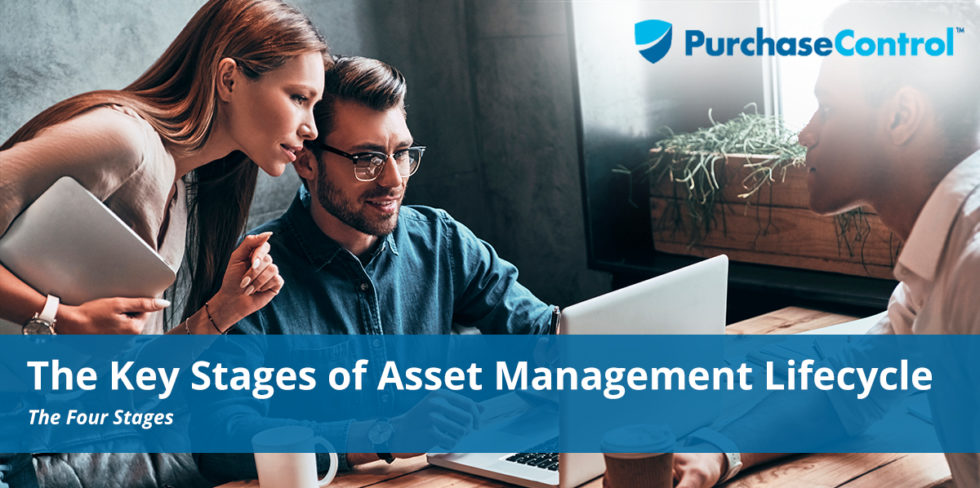 The Key Stages Of Asset Management Lifecycle Purchasecontrol Software 1783