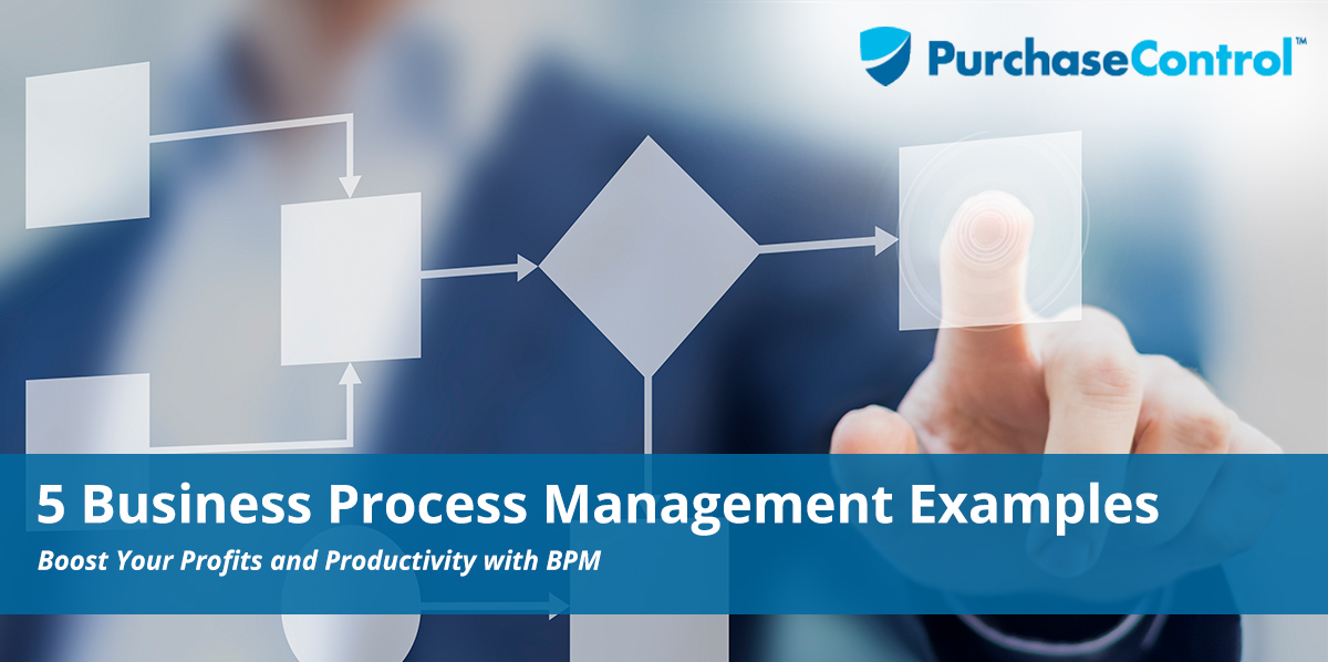5 Business Process Management Examples | PurchaseControl Software